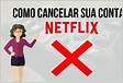 Como cancelar a Netflix Central de Ajuda Netfli